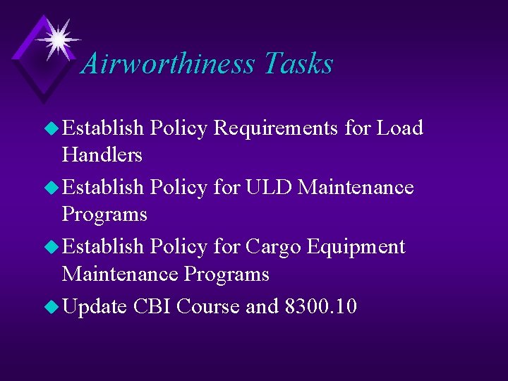 Airworthiness Tasks u Establish Policy Requirements for Load Handlers u Establish Policy for ULD