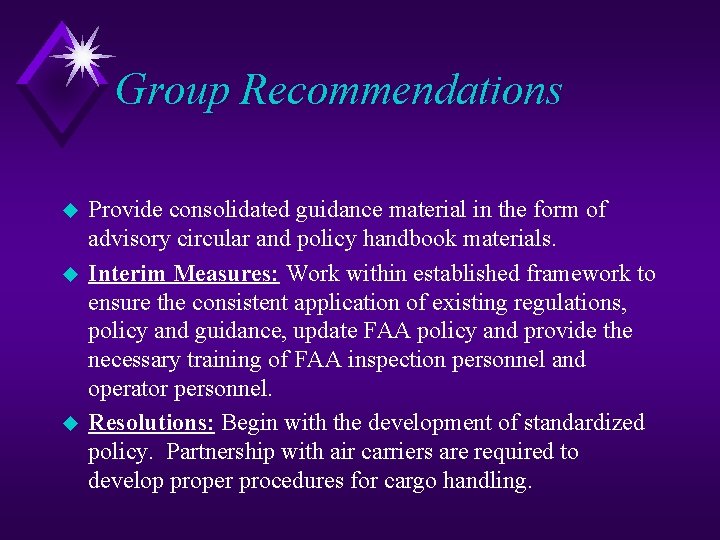 Group Recommendations u u u Provide consolidated guidance material in the form of advisory