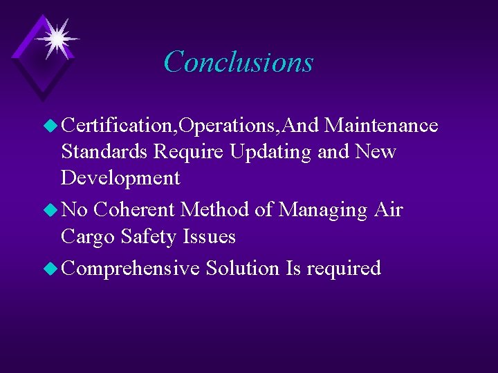 Conclusions u Certification, Operations, And Maintenance Standards Require Updating and New Development u No