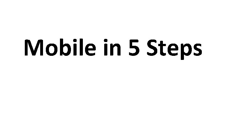 Mobile in 5 Steps 