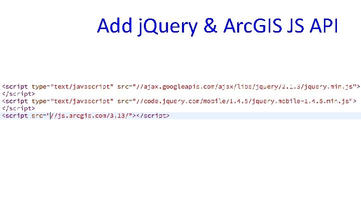 Add j. Query & Arc. GIS JS API 