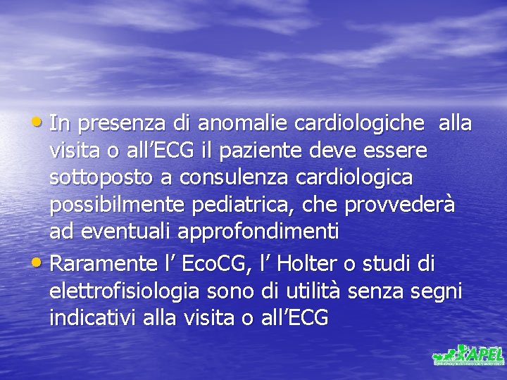  • In presenza di anomalie cardiologiche alla visita o all’ECG il paziente deve