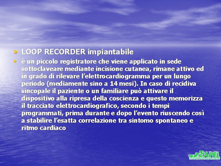  • LOOP RECORDER impiantabile • è un piccolo registratore che viene applicato in