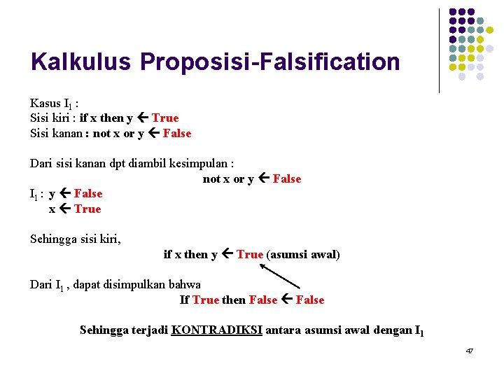 Kalkulus Proposisi-Falsification Kasus I 1 : Sisi kiri : if x then y True