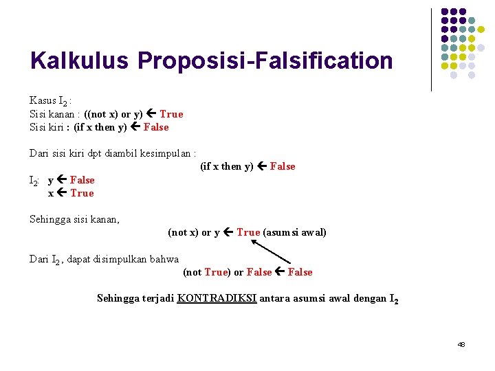 Kalkulus Proposisi-Falsification Kasus I 2 : Sisi kanan : ((not x) or y) True