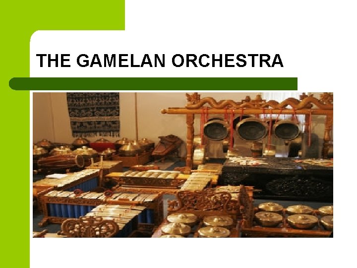 THE GAMELAN ORCHESTRA 