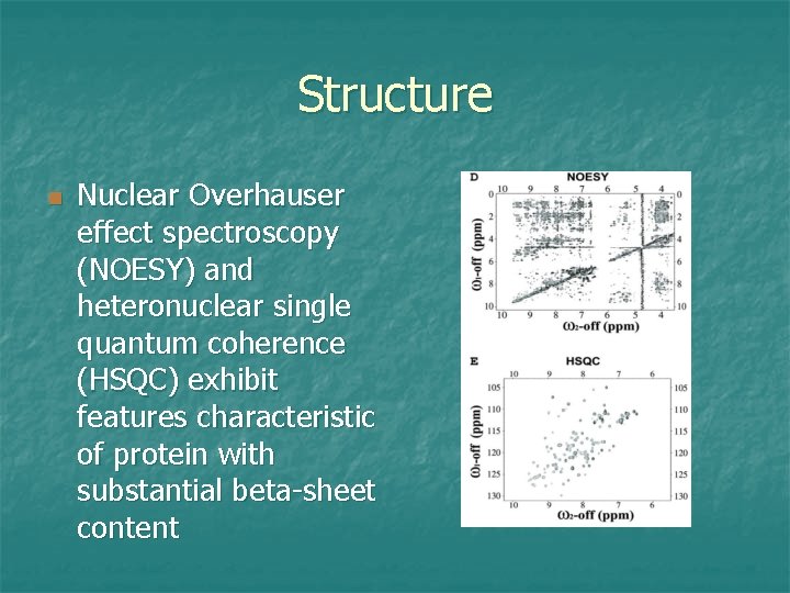 Structure n Nuclear Overhauser effect spectroscopy (NOESY) and heteronuclear single quantum coherence (HSQC) exhibit