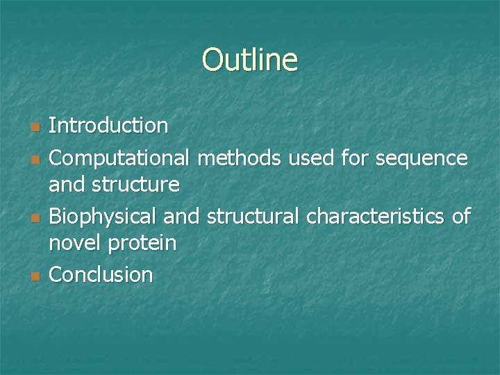 Outline n n Introduction Computational methods used for sequence and structure Biophysical and structural