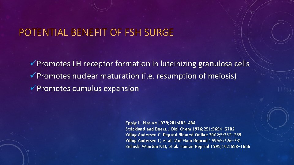 POTENTIAL BENEFIT OF FSH SURGE üPromotes LH receptor formation in luteinizing granulosa cells üPromotes