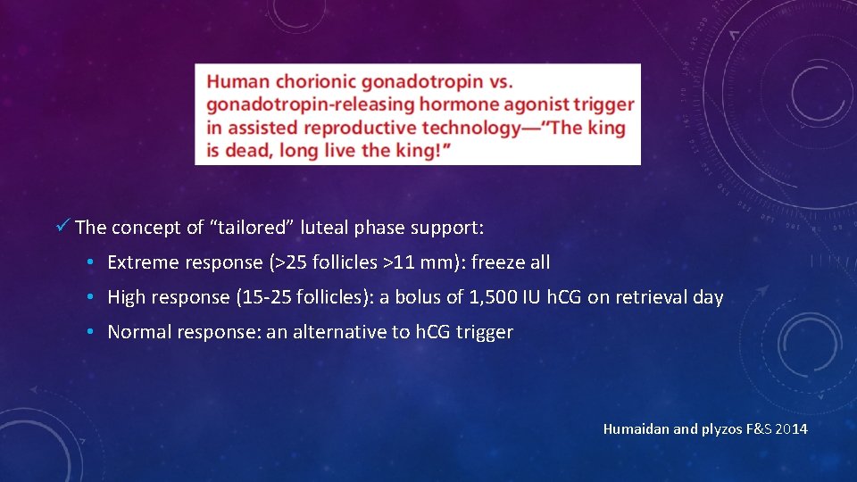 ü The concept of “tailored” luteal phase support: • Extreme response (>25 follicles >11