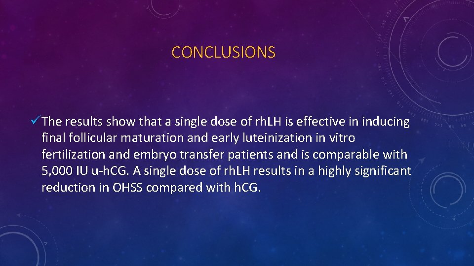 CONCLUSIONS üThe results show that a single dose of rh. LH is effective in
