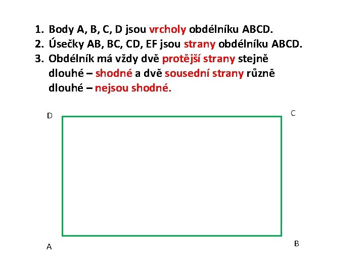 1. Body A, B, C, D jsou vrcholy obdélníku ABCD. 2. Úsečky AB, BC,