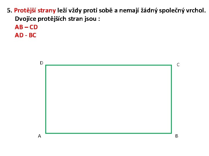 5. Protější strany leží vždy proti sobě a nemají žádný společný vrchol. Dvojice protějších