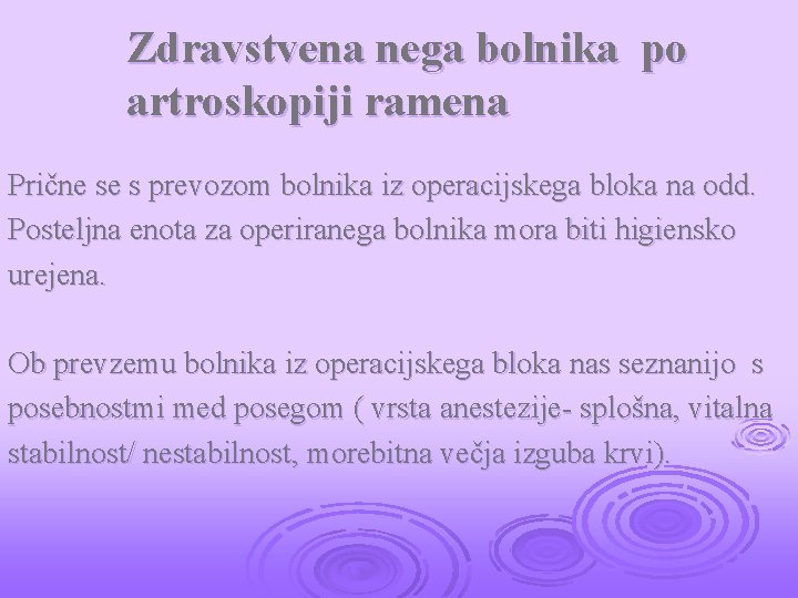 Zdravstvena nega bolnika po artroskopiji ramena Prične se s prevozom bolnika iz operacijskega bloka