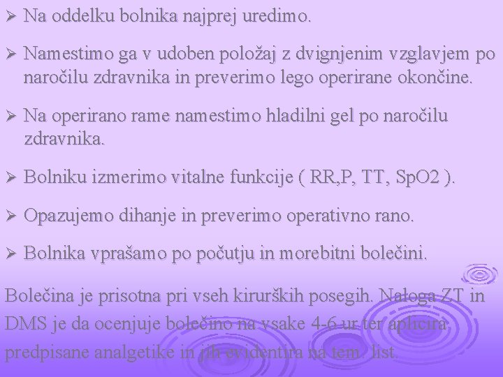 Ø Na oddelku bolnika najprej uredimo. Ø Namestimo ga v udoben položaj z dvignjenim