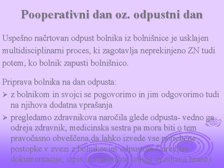 Pooperativni dan oz. odpustni dan Uspešno načrtovan odpust bolnika iz bolnišnice je usklajen multidisciplinarni