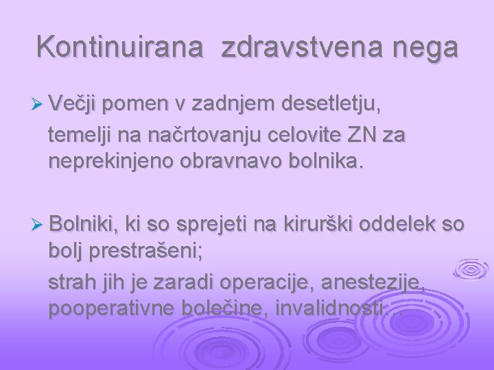 Kontinuirana zdravstvena nega Ø Večji pomen v zadnjem desetletju, temelji na načrtovanju celovite ZN