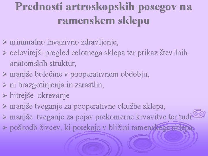 Prednosti artroskopskih posegov na ramenskem sklepu minimalno invazivno zdravljenje, Ø celovitejši pregled celotnega sklepa