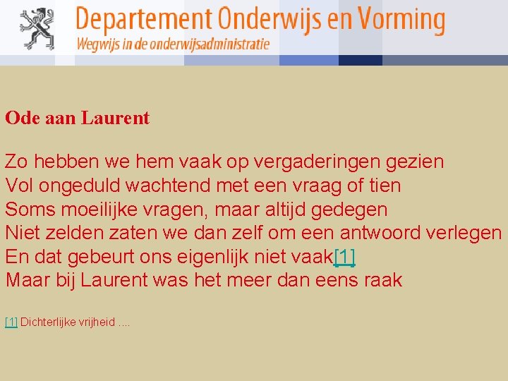 Ode aan Laurent Zo hebben we hem vaak op vergaderingen gezien Vol ongeduld wachtend