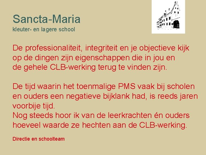 Sancta-Maria kleuter- en lagere school De professionaliteit, integriteit en je objectieve kijk op de