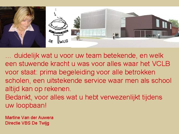 … duidelijk wat u voor uw team betekende, en welk een stuwende kracht u