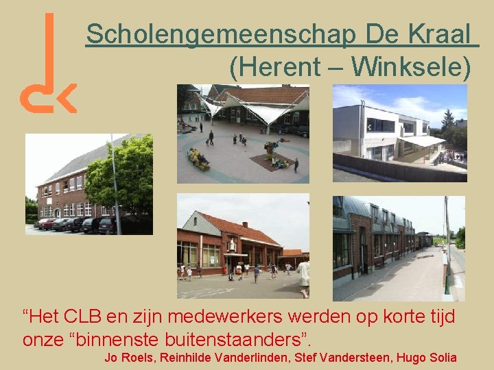 Scholengemeenschap De Kraal (Herent – Winksele) “Het CLB en zijn medewerkers werden op korte