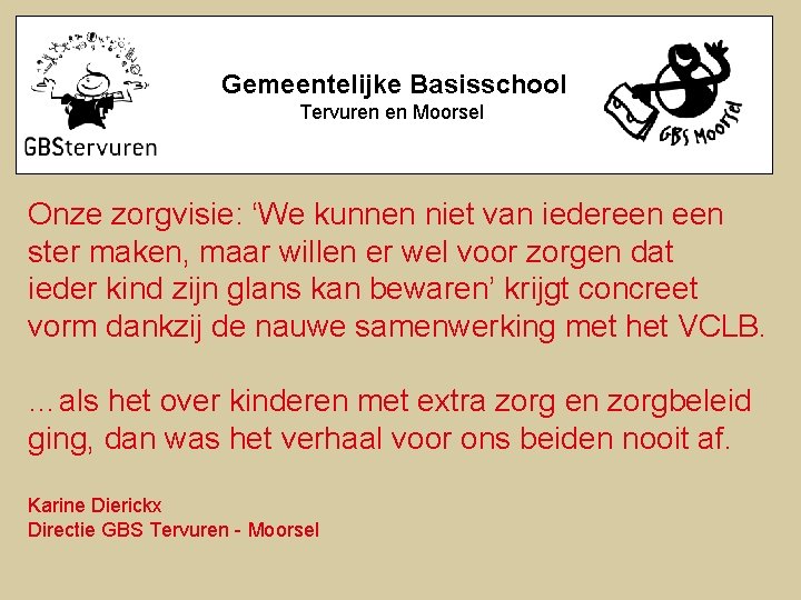 Gemeentelijke Basisschool Tervuren en Moorsel Onze zorgvisie: ‘We kunnen niet van iedereen ster maken,