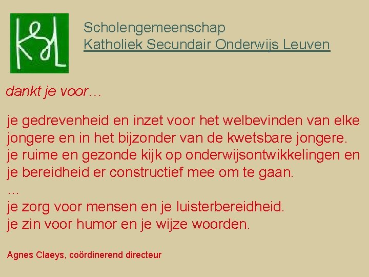 Scholengemeenschap Katholiek Secundair Onderwijs Leuven dankt je voor… je gedrevenheid en inzet voor het