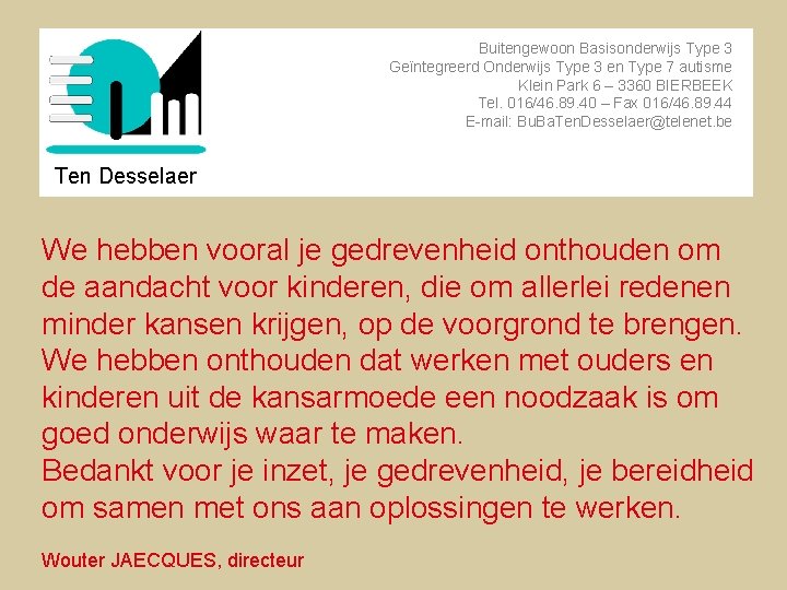 Buitengewoon Basisonderwijs Type 3 Geïntegreerd Onderwijs Type 3 en Type 7 autisme Klein Park