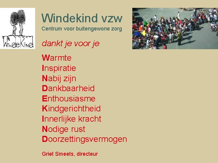 Windekind vzw Centrum voor buitengewone zorg dankt je voor je Warmte Inspiratie Nabij zijn
