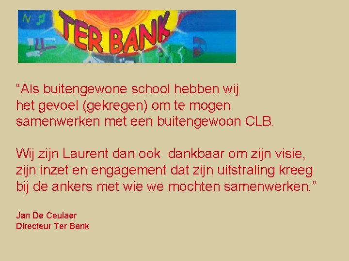 “Als buitengewone school hebben wij het gevoel (gekregen) om te mogen samenwerken met een