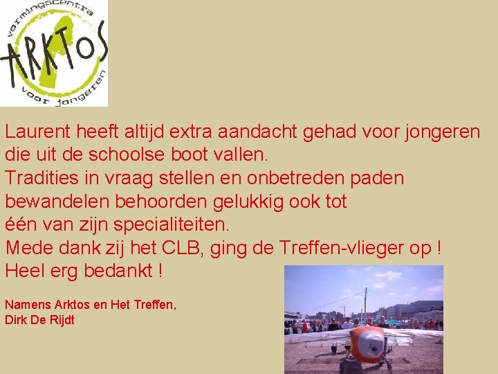 Laurent heeft altijd extra aandacht gehad voor jongeren die uit de schoolse boot vallen.