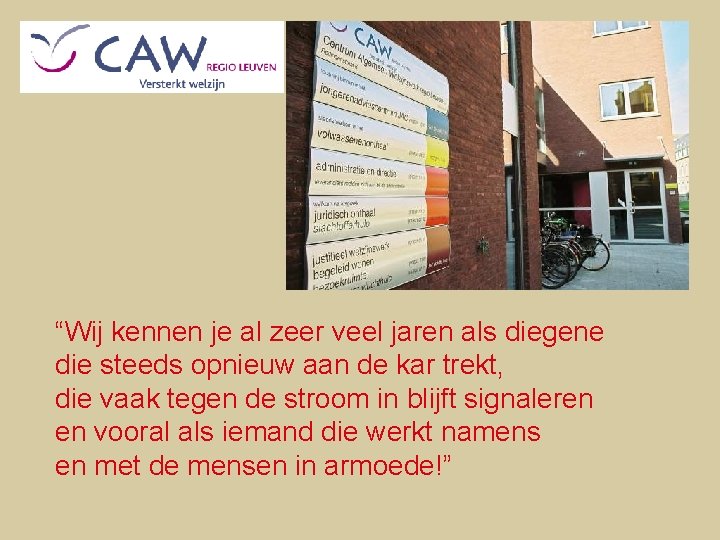 “Wij kennen je al zeer veel jaren als diegene die steeds opnieuw aan de