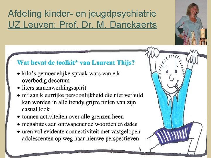 Afdeling kinder- en jeugdpsychiatrie UZ Leuven: Prof. Dr. M. Danckaerts 