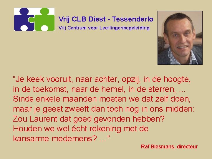 Vrij CLB Diest - Tessenderlo Vrij Centrum voor Leerlingenbegeleiding “Je keek vooruit, naar achter,