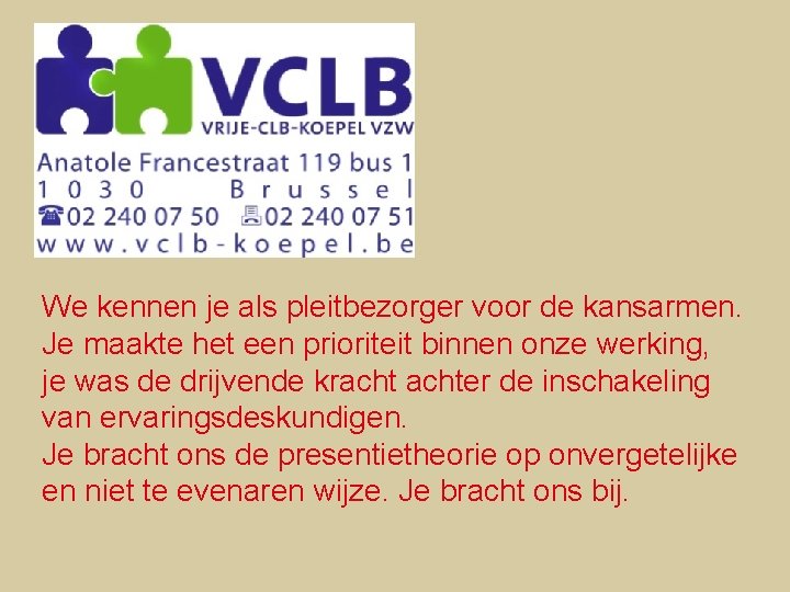 We kennen je als pleitbezorger voor de kansarmen. Je maakte het een prioriteit binnen