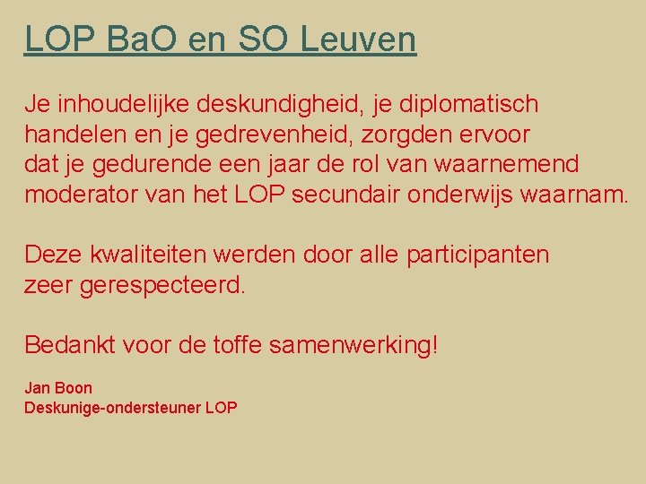 LOP Ba. O en SO Leuven Je inhoudelijke deskundigheid, je diplomatisch handelen en je