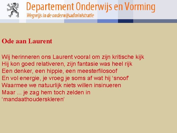Ode aan Laurent Wij herinneren ons Laurent vooral om zijn kritische kijk Hij kon