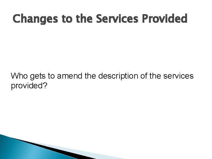 Changes to the Services Provided Who gets to amend the description of the services