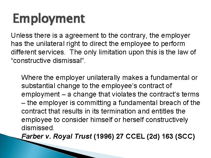 Employment Unless there is a agreement to the contrary, the employer has the unilateral