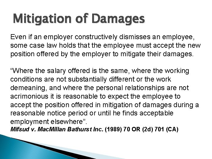 Mitigation of Damages Even if an employer constructively dismisses an employee, some case law