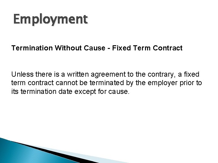 Employment Termination Without Cause - Fixed Term Contract Unless there is a written agreement