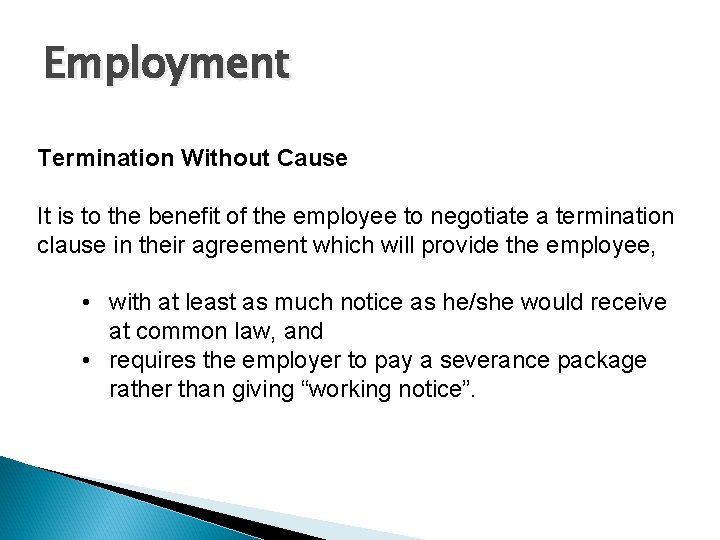 Employment Termination Without Cause It is to the benefit of the employee to negotiate