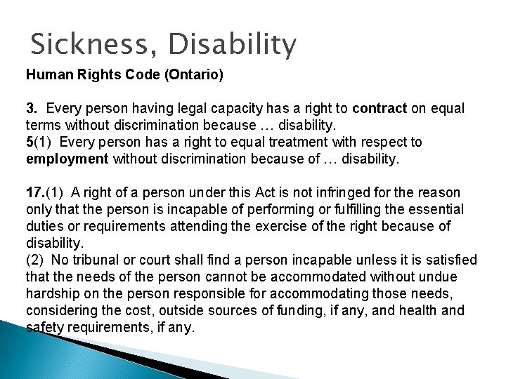 Sickness, Disability Human Rights Code (Ontario) 3. Every person having legal capacity has a