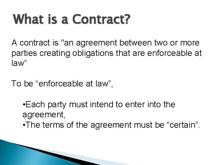 What is a Contract? A contract is "an agreement between two or more parties