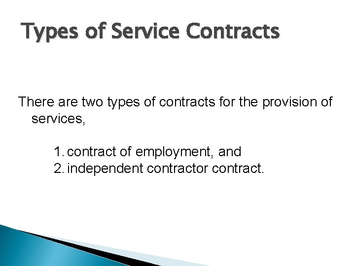 Types of Service Contracts There are two types of contracts for the provision of