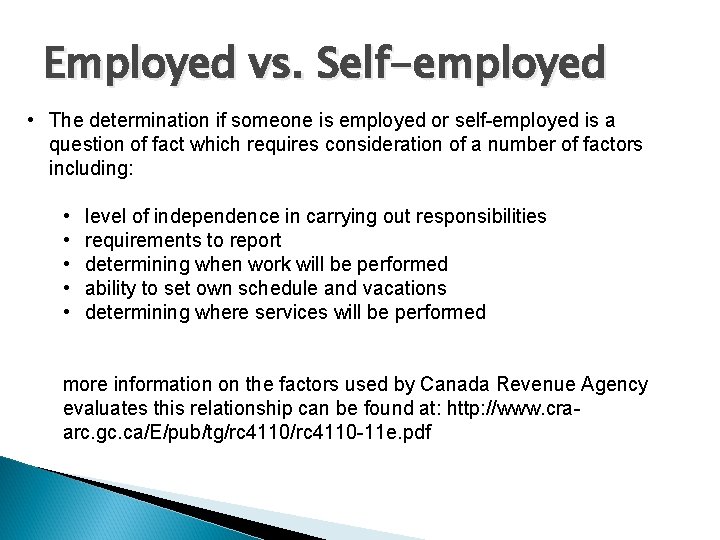 Employed vs. Self-employed • The determination if someone is employed or self-employed is a