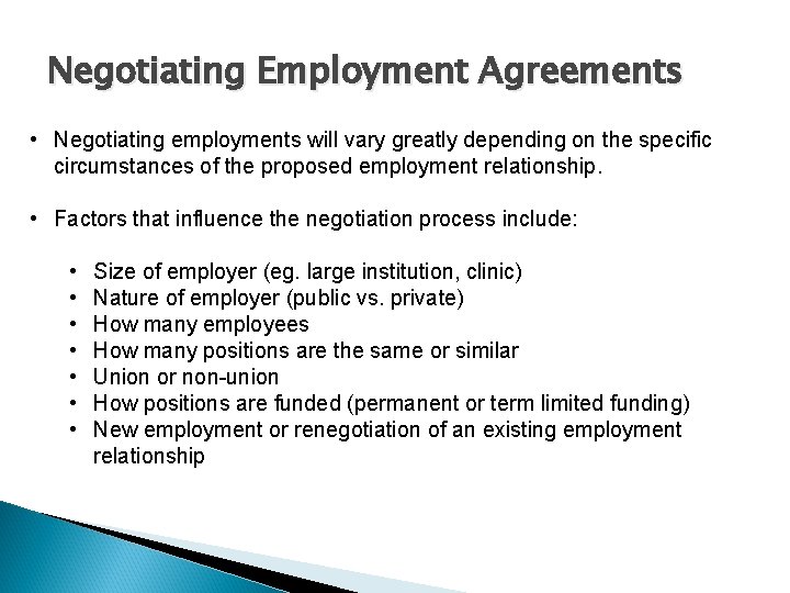Negotiating Employment Agreements • Negotiating employments will vary greatly depending on the specific circumstances