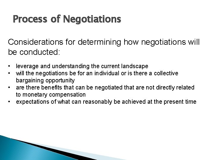 Process of Negotiations Considerations for determining how negotiations will be conducted: • leverage and