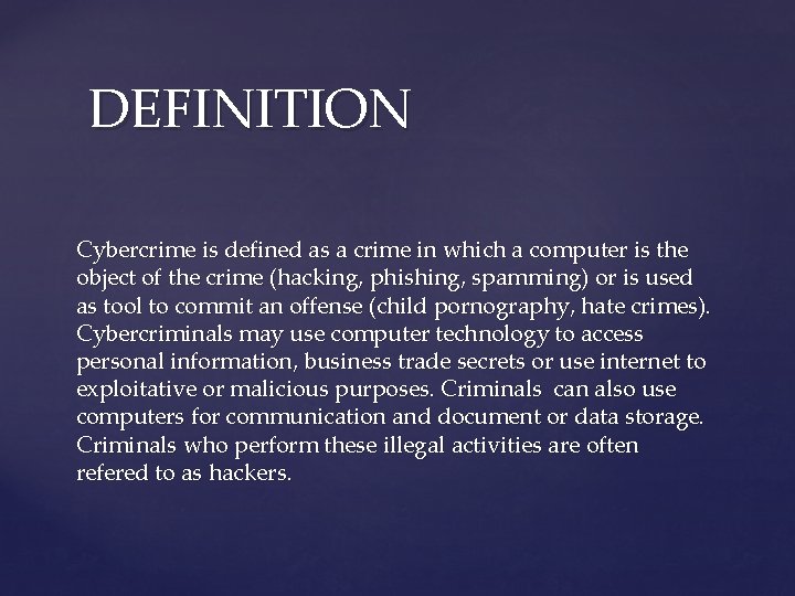 DEFINITION Cybercrime is defined as a crime in which a computer is the object